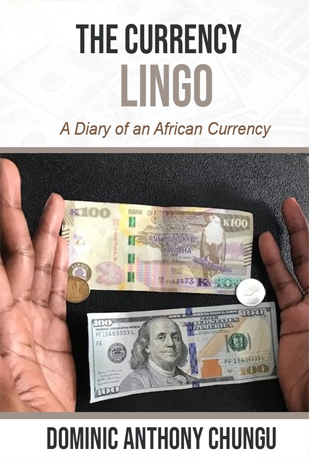 The Currency Lingo (Hardcopy)- Author: Dominic Anthony Chungu