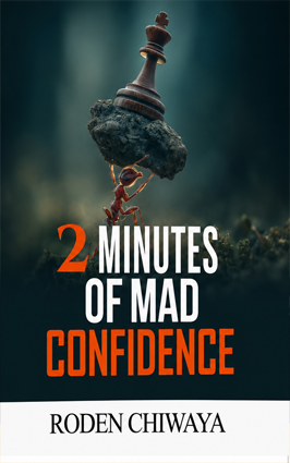 2 Minutes Of Mad Confidence (Hardcopy)- Author: Roden Chiwaya