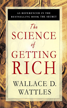 The Science of Getting Rich (Public Domain)- Author: Wallace D. Wattles