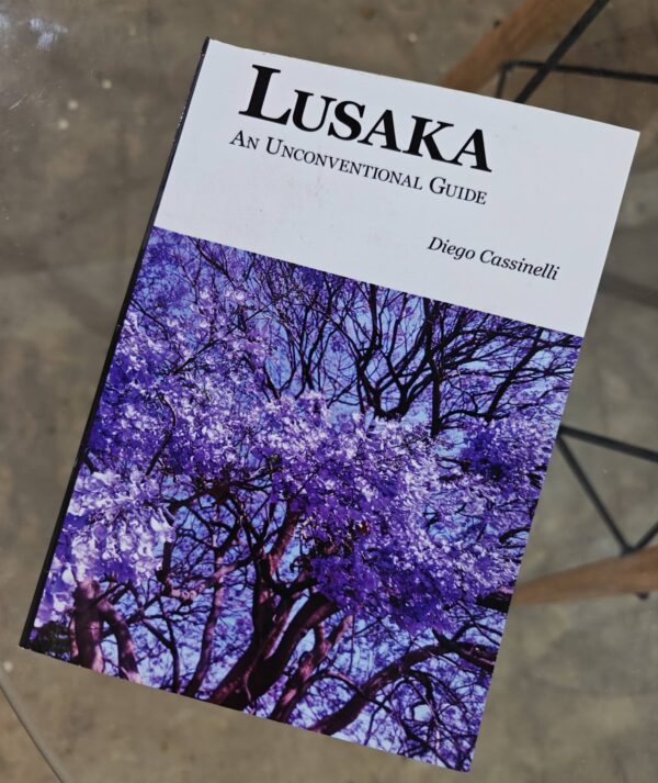 796354707_28416964857970173_3996628131430073312_n Lusaka- Unconventianal Guide- Author: Diego Cassinelli