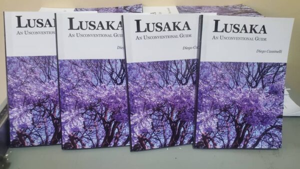 Lusaka- The Unconventional Guide by Diego Cassinelli Lusaka- Unconventianal Guide- Author: Diego Cassinelli